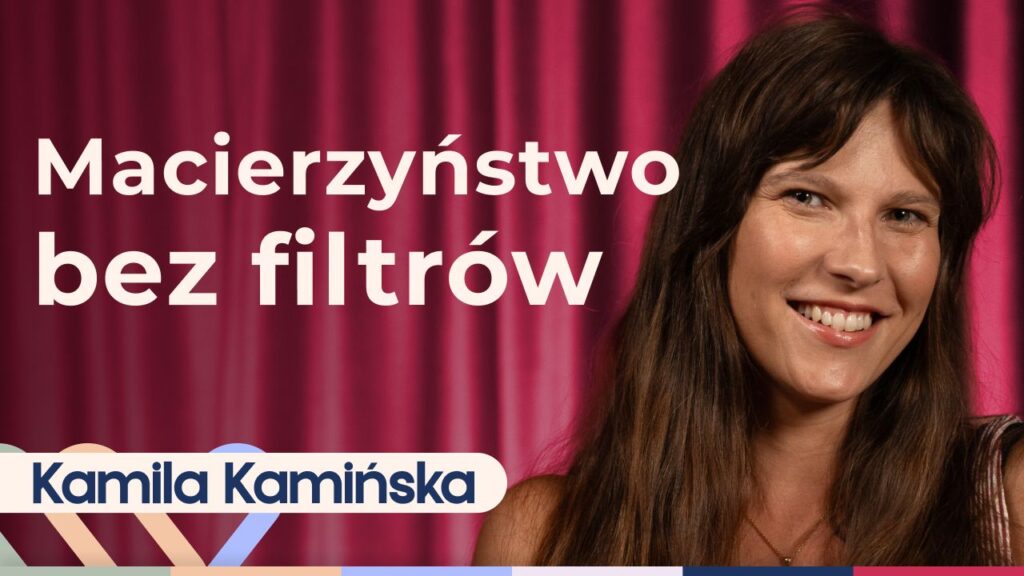 Kamila Kamińska o macierzyństwie bez lukru. Jak naprawdę wygląda bycie mamą?